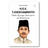 Image of H.O.S Tjokroaminoto Teladan Perjuangan Kepemimpinan Dan Kesederhanaan