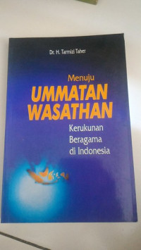 Image of Menuju Ummatan Wasathan : Kerukunan Beragama Di Indonesia