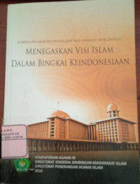 Image of Kumpulan Naskah Pengajian Masyarakat Intelektual : Menegaskan Visi Islam Dalam Bingkai KeIndonesiaan