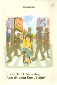 Image of Coba Duduk Sebentar, Apa sih yang Kamu Kejar?