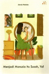 Image of Menjadi Manusia Itu Susah, Ya!