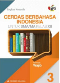 Image of Cerdas Berbahasa Indonesia Untuk SMA/MA Kelas XII