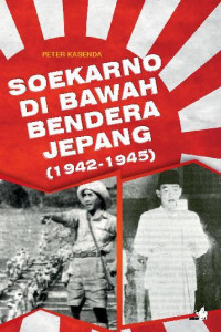Image of Soekarno Di Bawah Bendera Jepang 1942 1945
