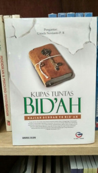 Image of Kupas Tuntas Bid'ah : Kajian Sunnah Vs Bid'ah