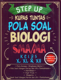 Image of Step Up Kupas Tuntas Pola Soal Biologi SMA/MA Kelas X, XI, & XII