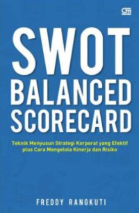 Image of Swot Balanced Scorecard : Teknik Menyusun Strategi Korporat yang Efektif Plus Cara Mengelola Kinerja dan Risiko